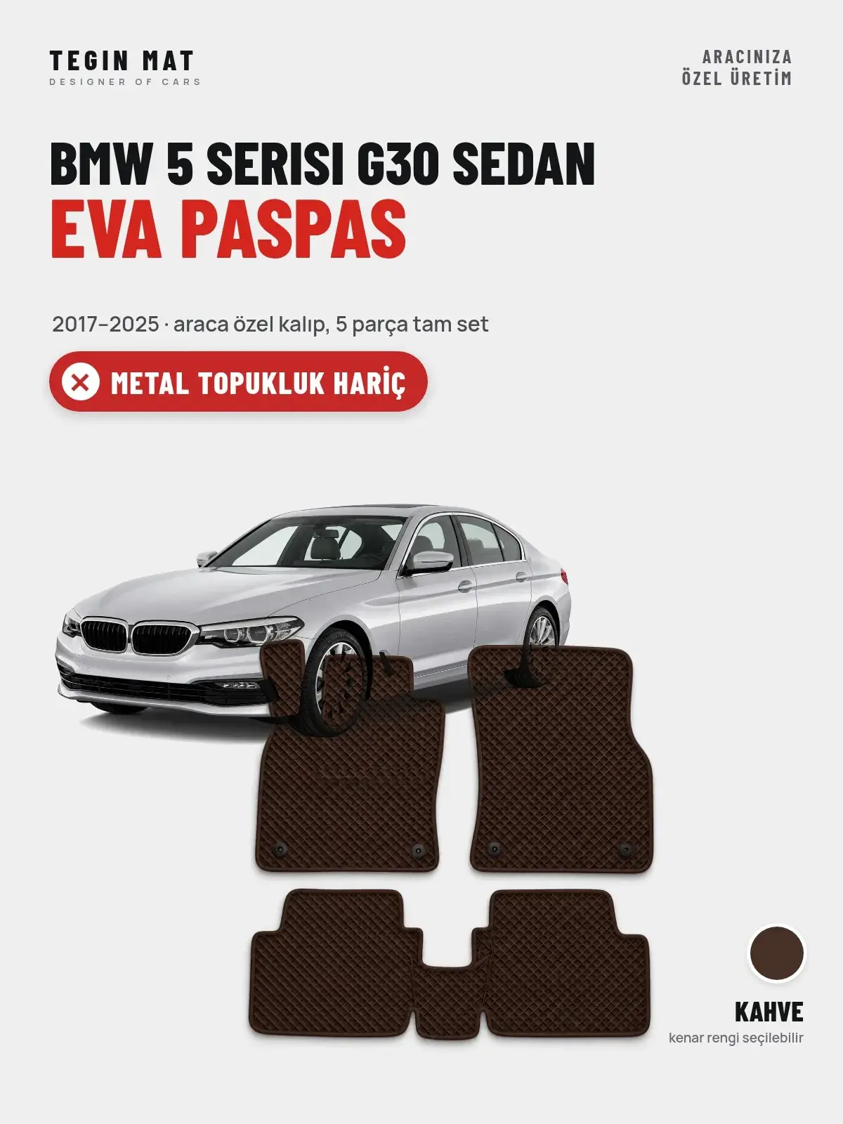 BMW 5 Serisi G30 Sedan EVA Oto Paspas Tam Set (2017–2025) Kahve – Metal Topukluk Hariç (1)