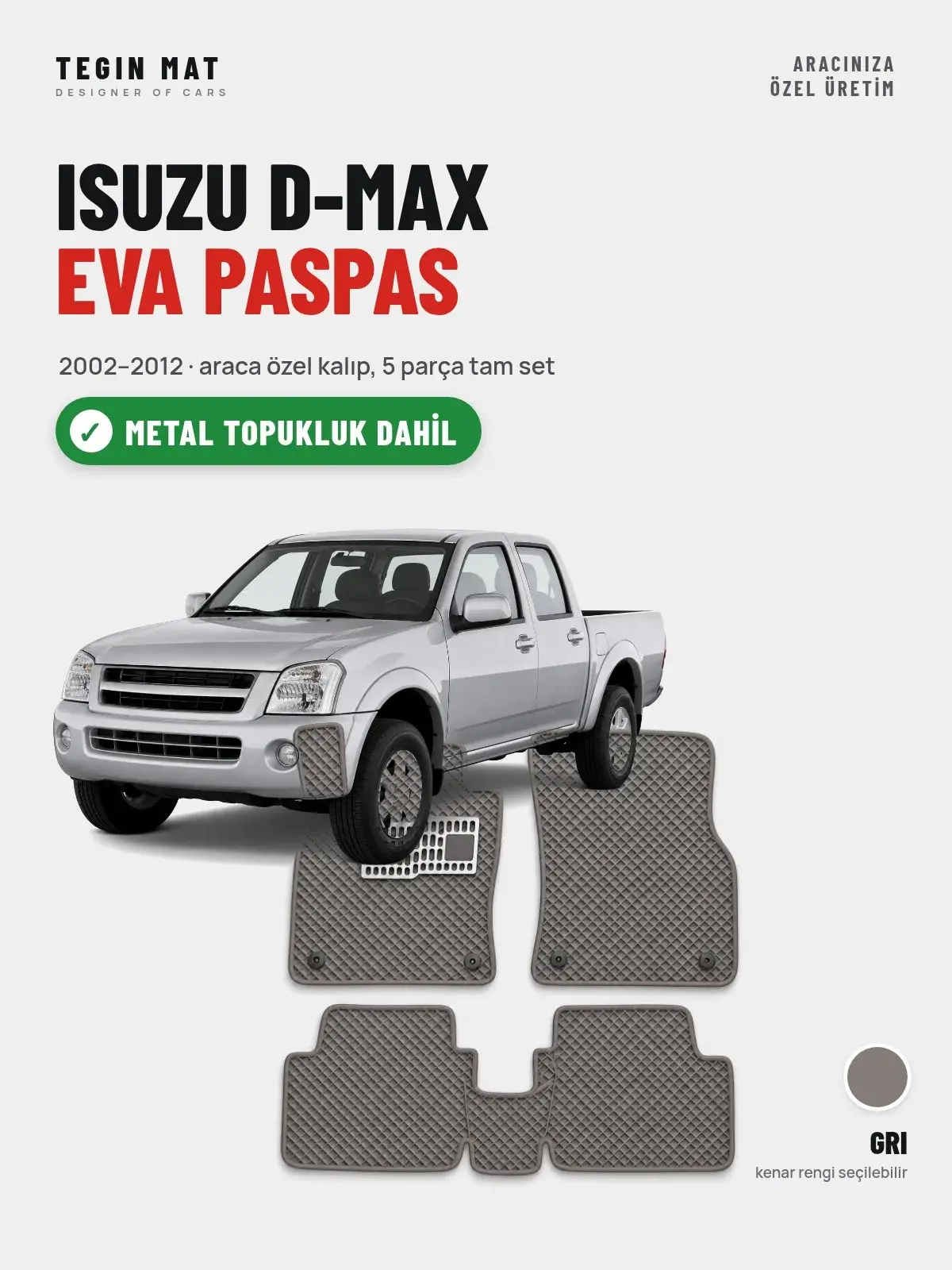 Isuzu D-Max EVA Oto Paspas Tam Set (2002–2012) Gri – Metal Topukluk Dahil (1)
