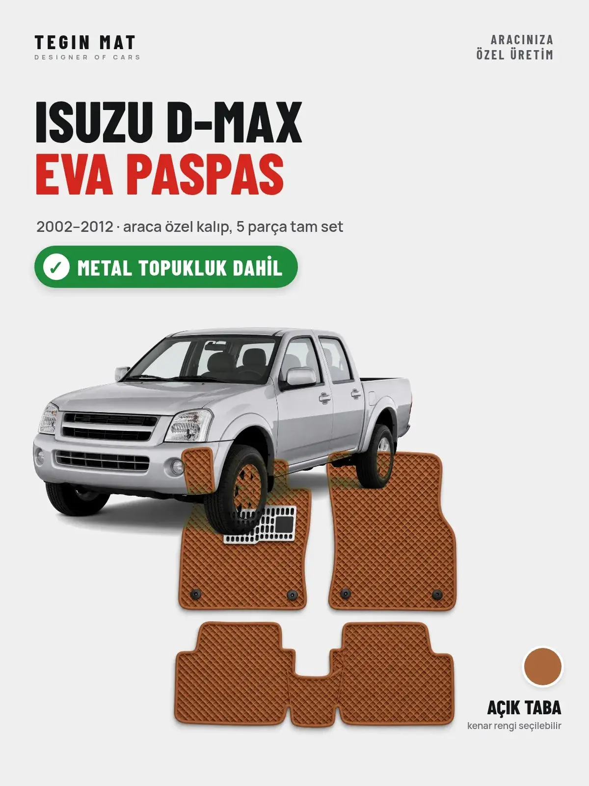 Isuzu D-Max EVA Oto Paspas Tam Set (2002–2012) Açık Taba – Metal Topukluk Dahil (1)