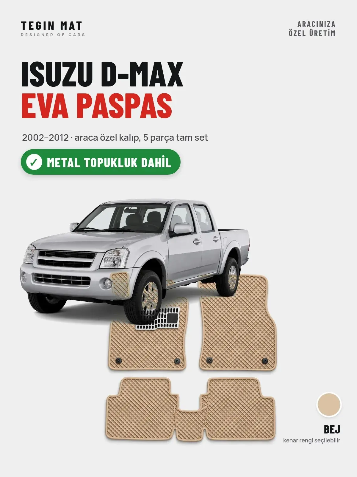 Isuzu D-Max EVA Oto Paspas Tam Set (2002–2012) Bej – Metal Topukluk Dahil (1)