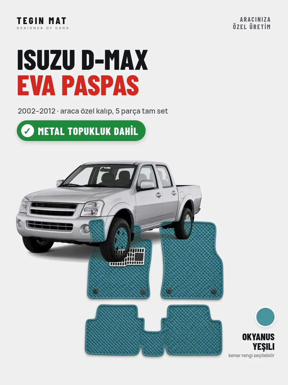 Isuzu D-Max EVA Oto Paspas Tam Set (2002–2012) Okyanus Yeşili – Metal Topukluk Dahil (1)