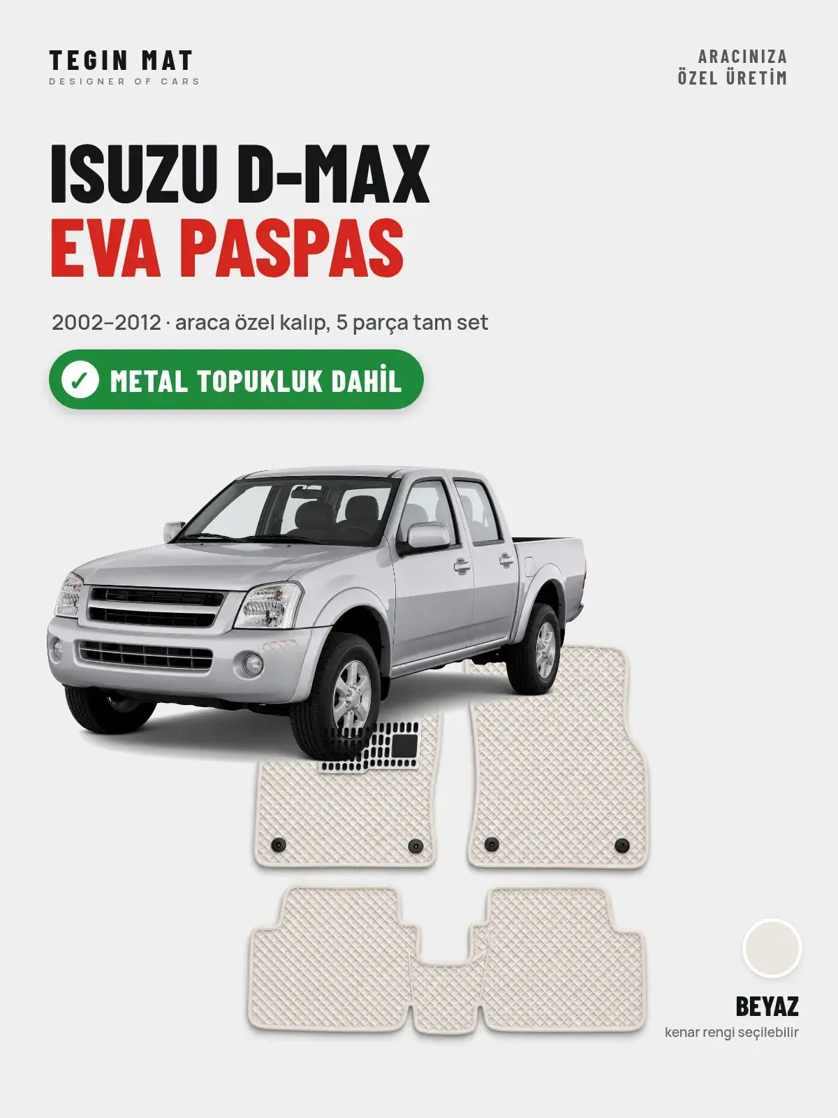 Isuzu D-Max EVA Oto Paspas Tam Set (2002–2012) Beyaz – Metal Topukluk Dahil (1)