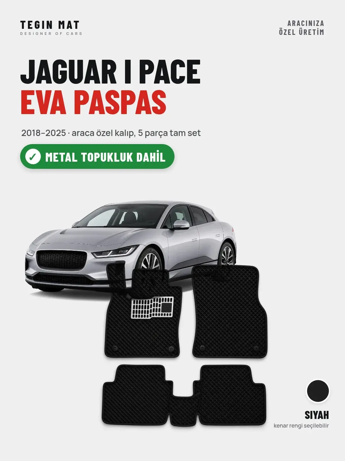 Jaguar I Pace EVA Oto Paspas Tam Set (2018–2025) Siyah – Metal Topukluk Dahil (1)