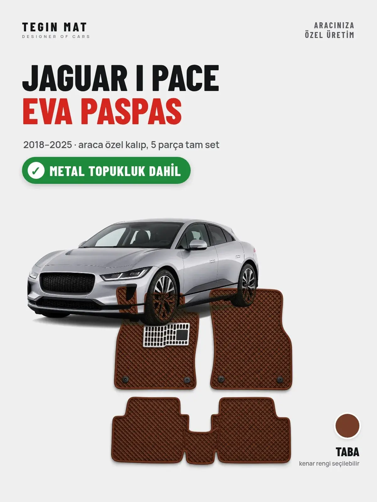 Jaguar I Pace EVA Oto Paspas Tam Set (2018–2025) Taba – Metal Topukluk Dahil (1)