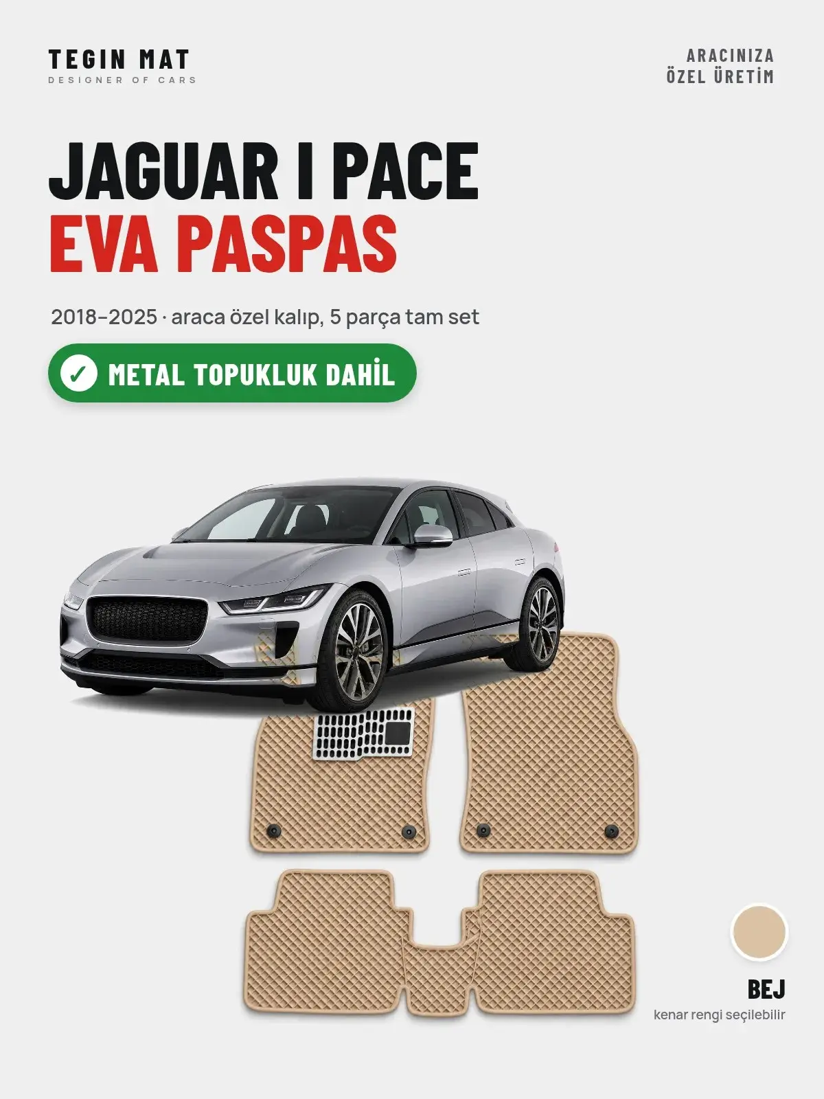 Jaguar I Pace EVA Oto Paspas Tam Set (2018–2025) Bej – Metal Topukluk Dahil (1)