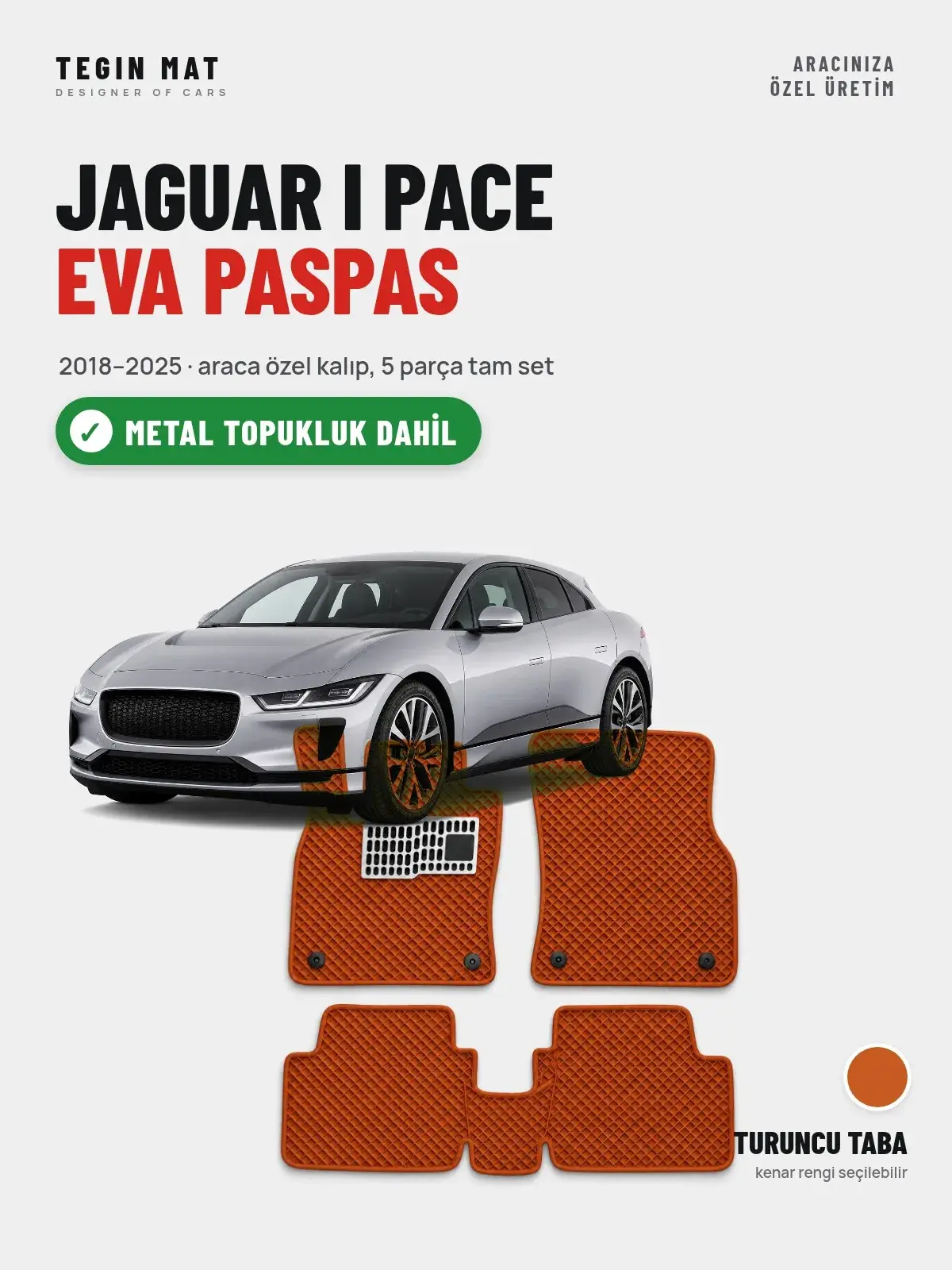 Jaguar I Pace EVA Oto Paspas Tam Set (2018–2025) Turuncu Taba – Metal Topukluk Dahil (1)