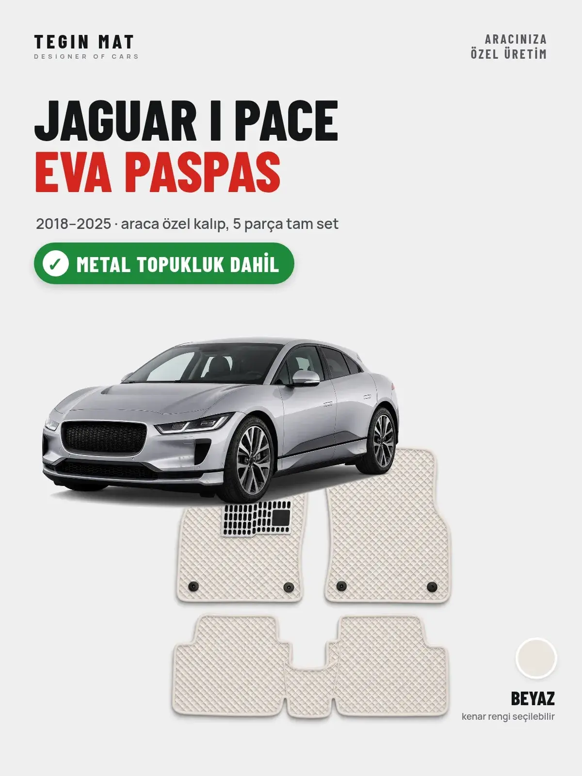 Jaguar I Pace EVA Oto Paspas Tam Set (2018–2025) Beyaz – Metal Topukluk Dahil (1)