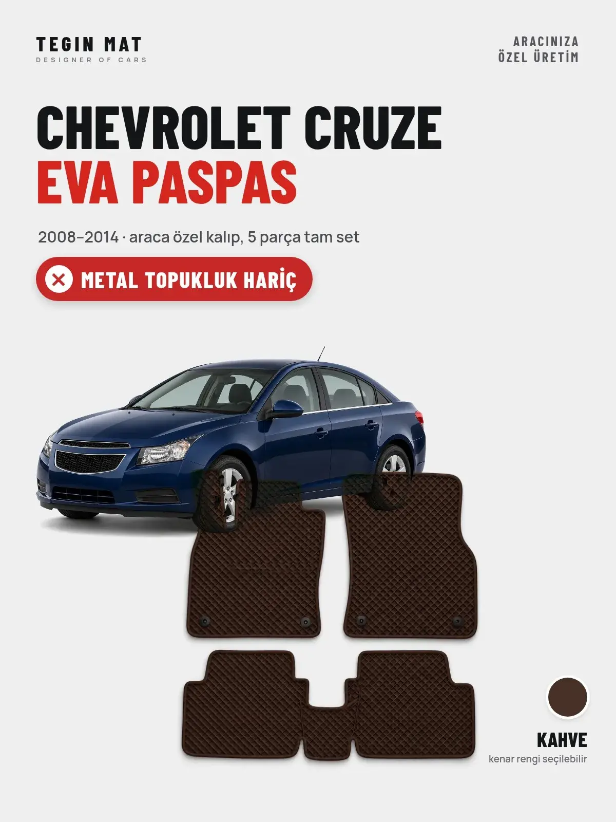 Chevrolet Cruze EVA Oto Paspas Tam Set (2008–2014) Kahve – Metal Topukluk Hariç (1)