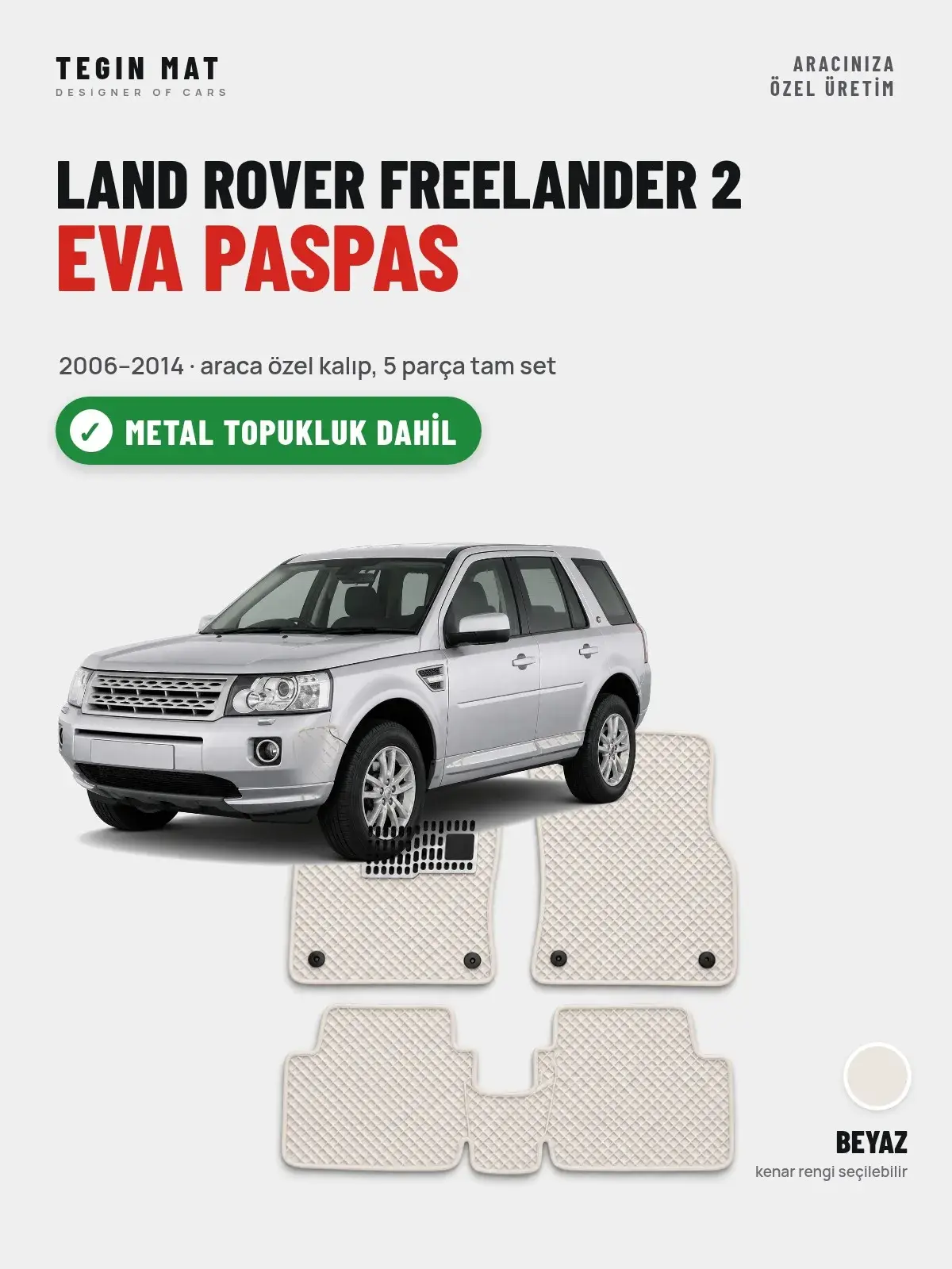Land Rover Freelander 2 EVA Oto Paspas Tam Set (2006–2014) Beyaz – Metal Topukluk Dahil (1)