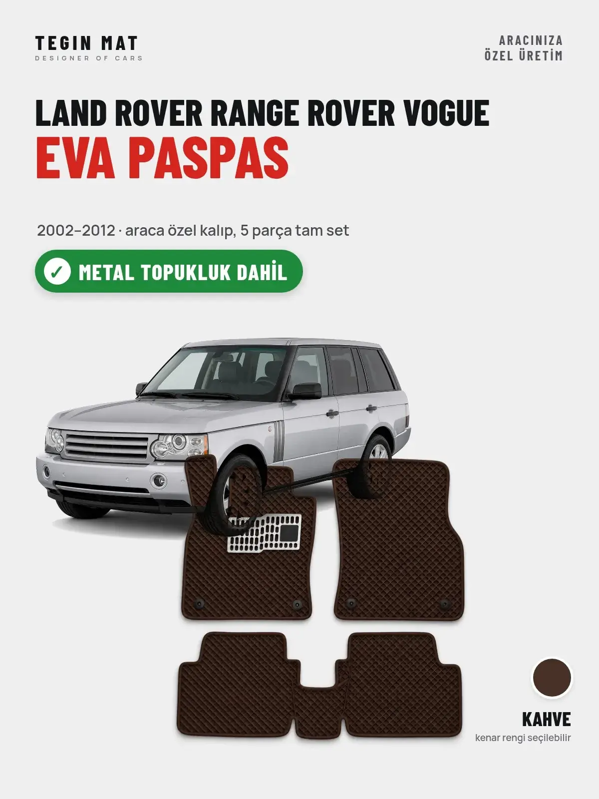Land Rover Range Rover Vogue EVA Oto Paspas Tam Set (2002–2012) Kahve – Metal Topukluk Dahil (1)