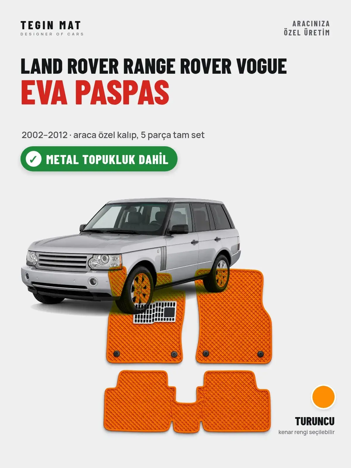 Land Rover Range Rover Vogue EVA Oto Paspas Tam Set (2002–2012) Turuncu – Metal Topukluk Dahil (1)