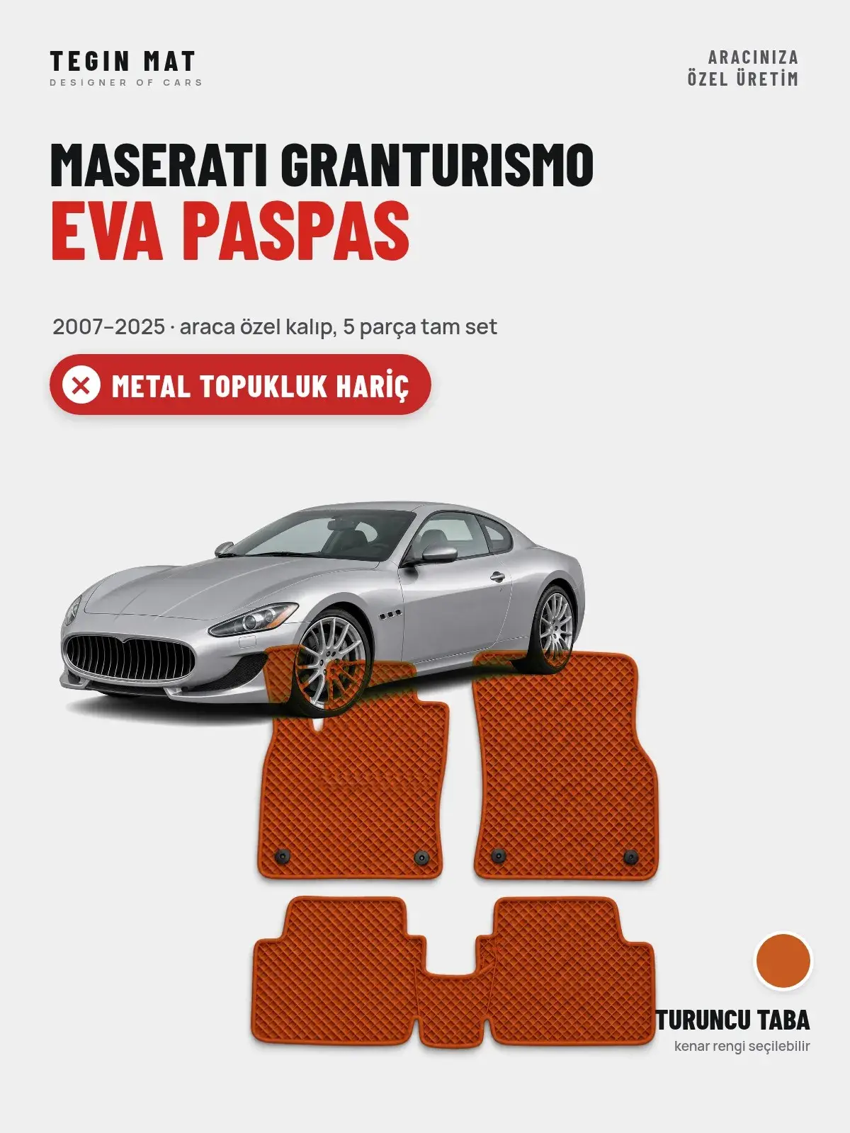 Maserati Granturismo EVA Oto Paspas Tam Set (2007–2025) Turuncu Taba – Metal Topukluk Hariç (1)