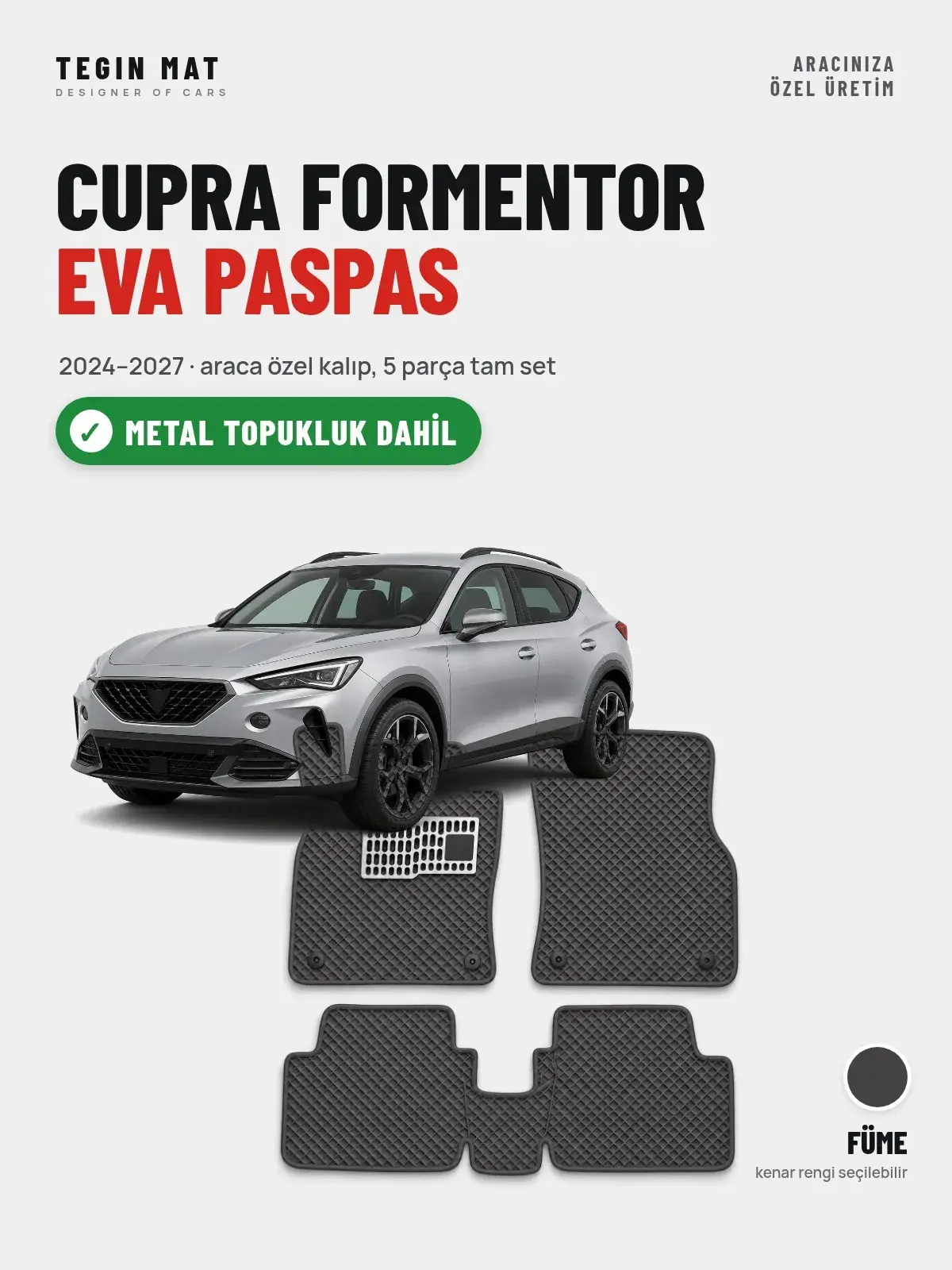 CUPRA Formentor EVA Oto Paspas Tam Set (2024–2027) Füme – Metal Topukluk Dahil (1)