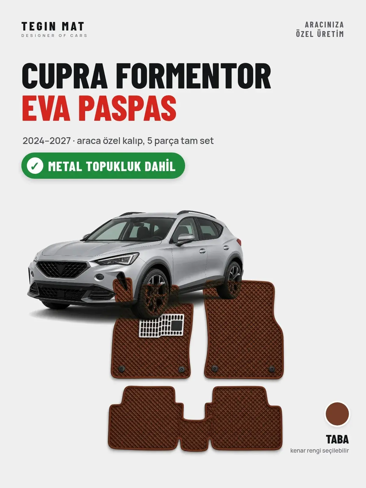 CUPRA Formentor EVA Oto Paspas Tam Set (2024–2027) Taba – Metal Topukluk Dahil (1)