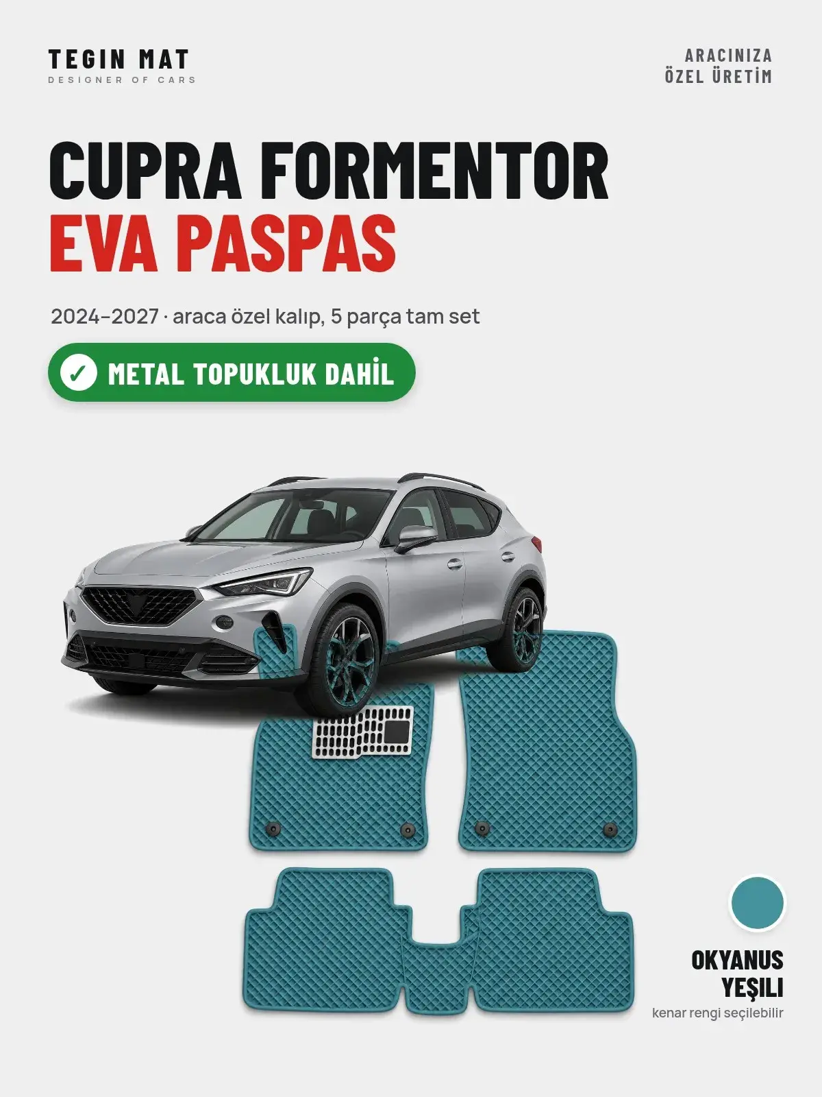 CUPRA Formentor EVA Oto Paspas Tam Set (2024–2027) Okyanus Yeşili – Metal Topukluk Dahil (1)