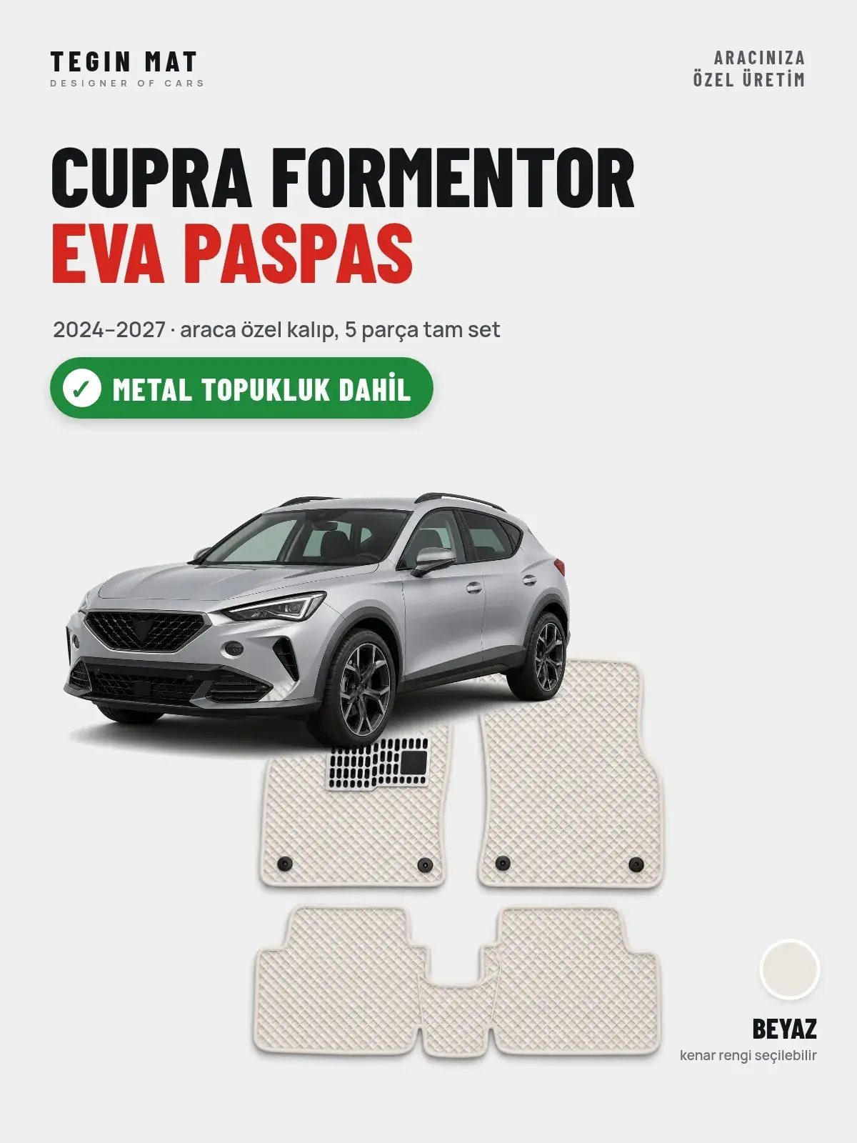 CUPRA Formentor EVA Oto Paspas Tam Set (2024–2027) Beyaz – Metal Topukluk Dahil (1)