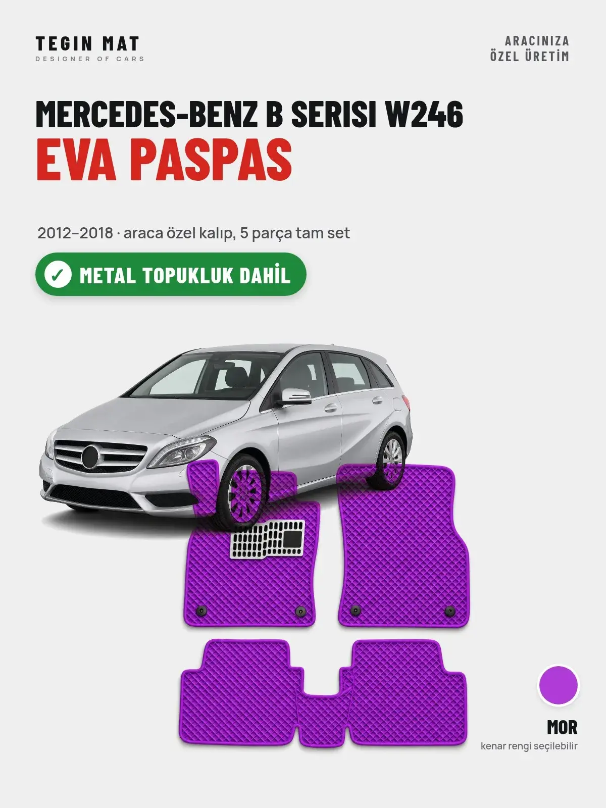 Mercedes-Benz B Serisi W246 EVA Oto Paspas Tam Set (2012–2018) Mor – Metal Topukluk Dahil (1)