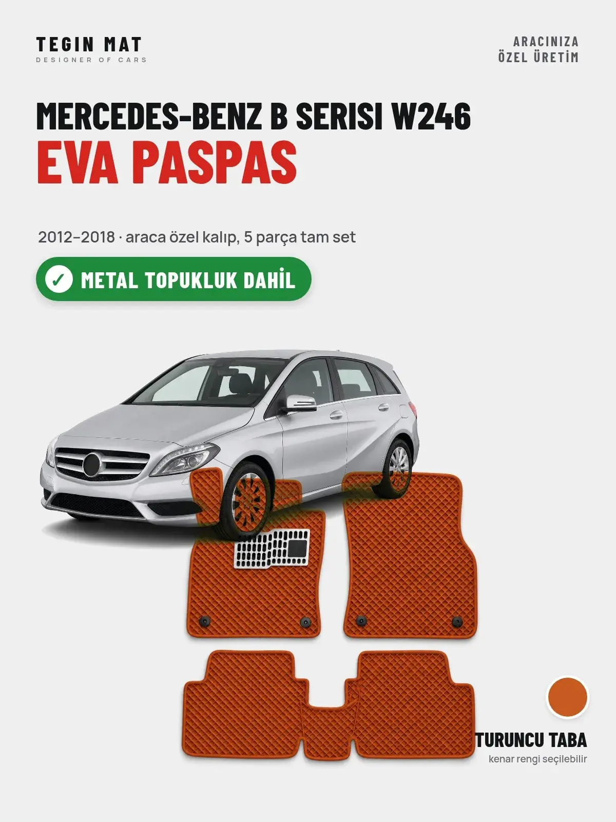 Mercedes-Benz B Serisi W246 EVA Oto Paspas Tam Set (2012–2018) Turuncu Taba – Metal Topukluk Dahil (1)