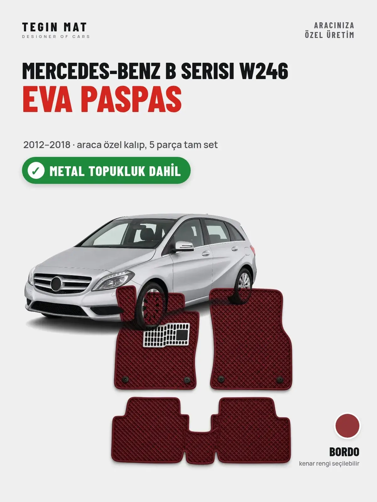 Mercedes-Benz B Serisi W246 EVA Oto Paspas Tam Set (2012–2018) Bordo – Metal Topukluk Dahil (1)