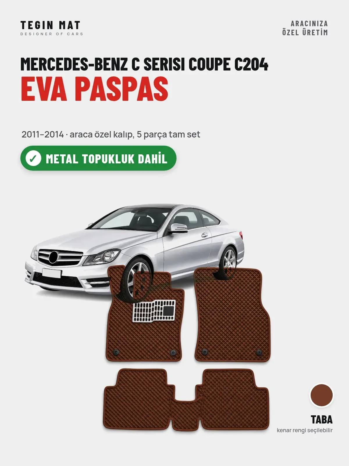 Mercedes-Benz C Serisi Coupe C204 EVA Oto Paspas Tam Set (2011–2014) Taba – Metal Topukluk Dahil (1)