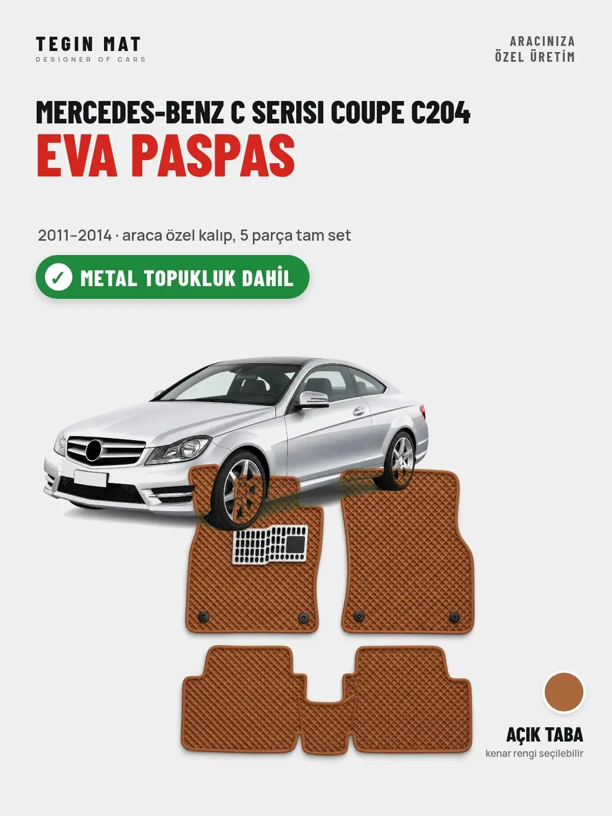 Mercedes-Benz C Serisi Coupe C204 EVA Oto Paspas Tam Set (2011–2014) Açık Taba – Metal Topukluk Dahil (1)