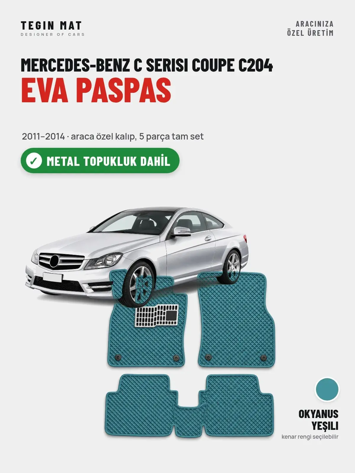 Mercedes-Benz C Serisi Coupe C204 EVA Oto Paspas Tam Set (2011–2014) Okyanus Yeşili – Metal Topukluk Dahil (1)