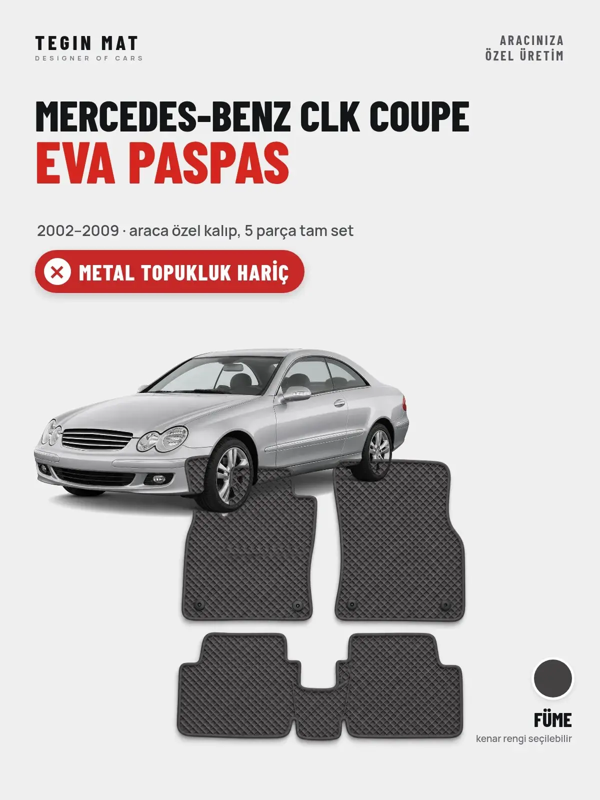 Mercedes-Benz CLK Coupe EVA Oto Paspas Tam Set (2002–2009) Füme – Metal Topukluk Hariç (1)