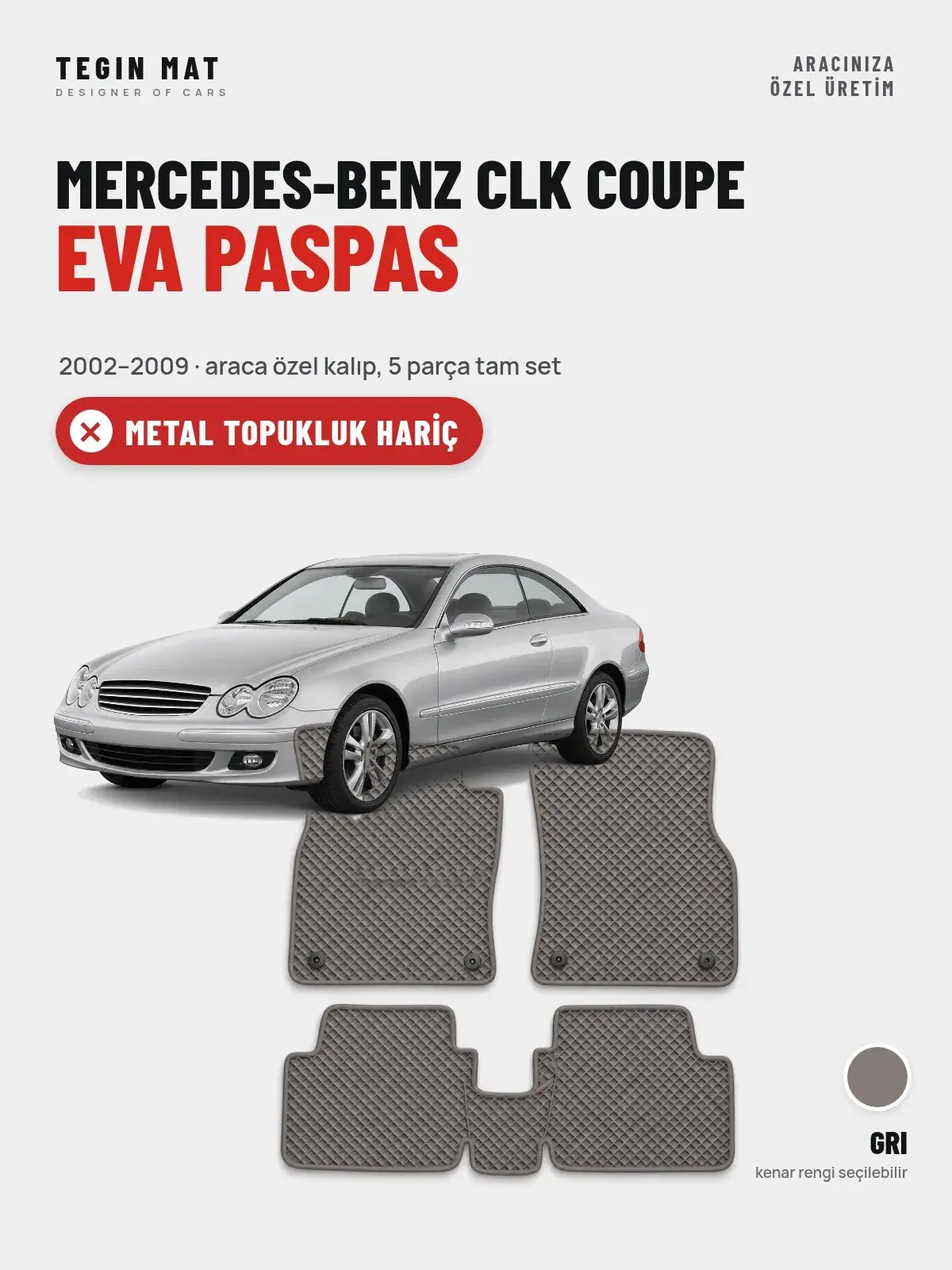 Mercedes-Benz CLK Coupe EVA Oto Paspas Tam Set (2002–2009) Gri – Metal Topukluk Hariç (1)