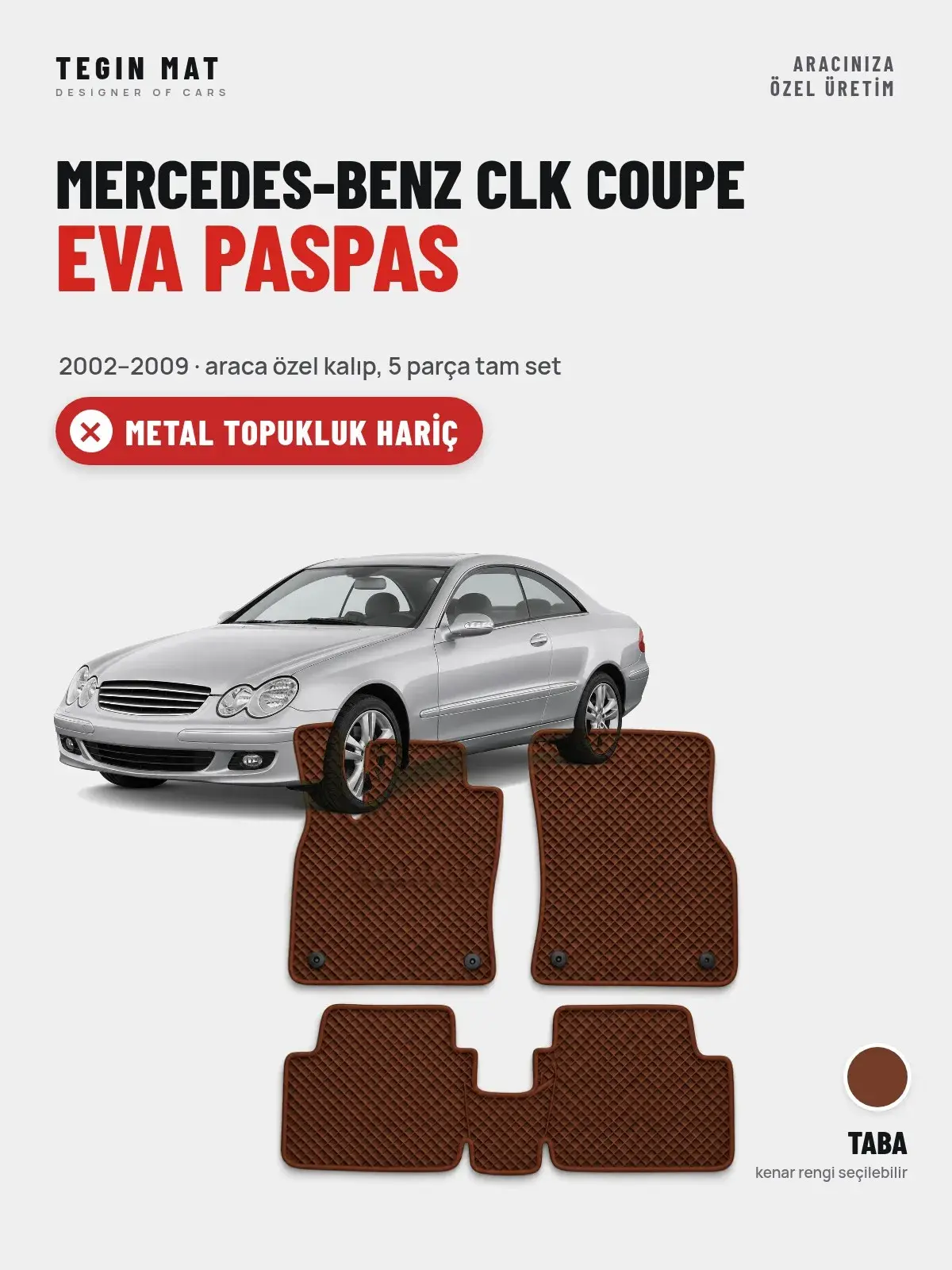 Mercedes-Benz CLK Coupe EVA Oto Paspas Tam Set (2002–2009) Taba – Metal Topukluk Hariç (1)