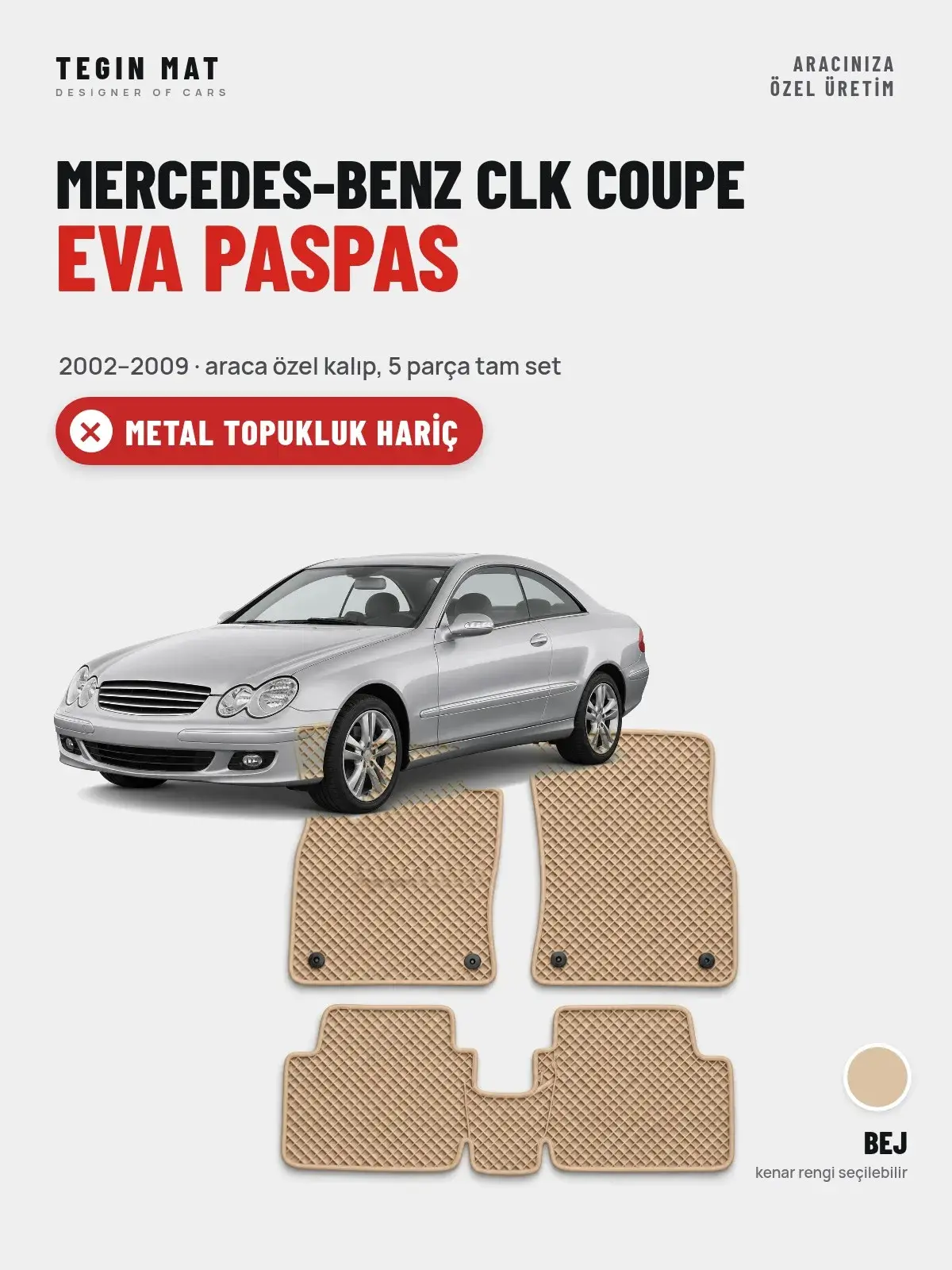 Mercedes-Benz CLK Coupe EVA Oto Paspas Tam Set (2002–2009) Bej – Metal Topukluk Hariç (1)
