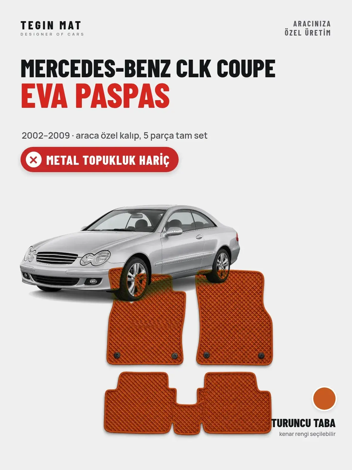Mercedes-Benz CLK Coupe EVA Oto Paspas Tam Set (2002–2009) Turuncu Taba – Metal Topukluk Hariç (1)