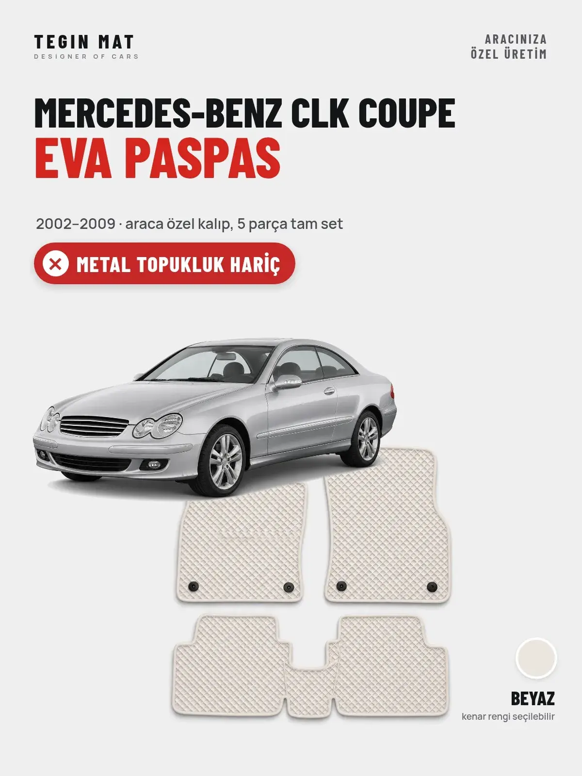 Mercedes-Benz CLK Coupe EVA Oto Paspas Tam Set (2002–2009) Beyaz – Metal Topukluk Hariç (1)