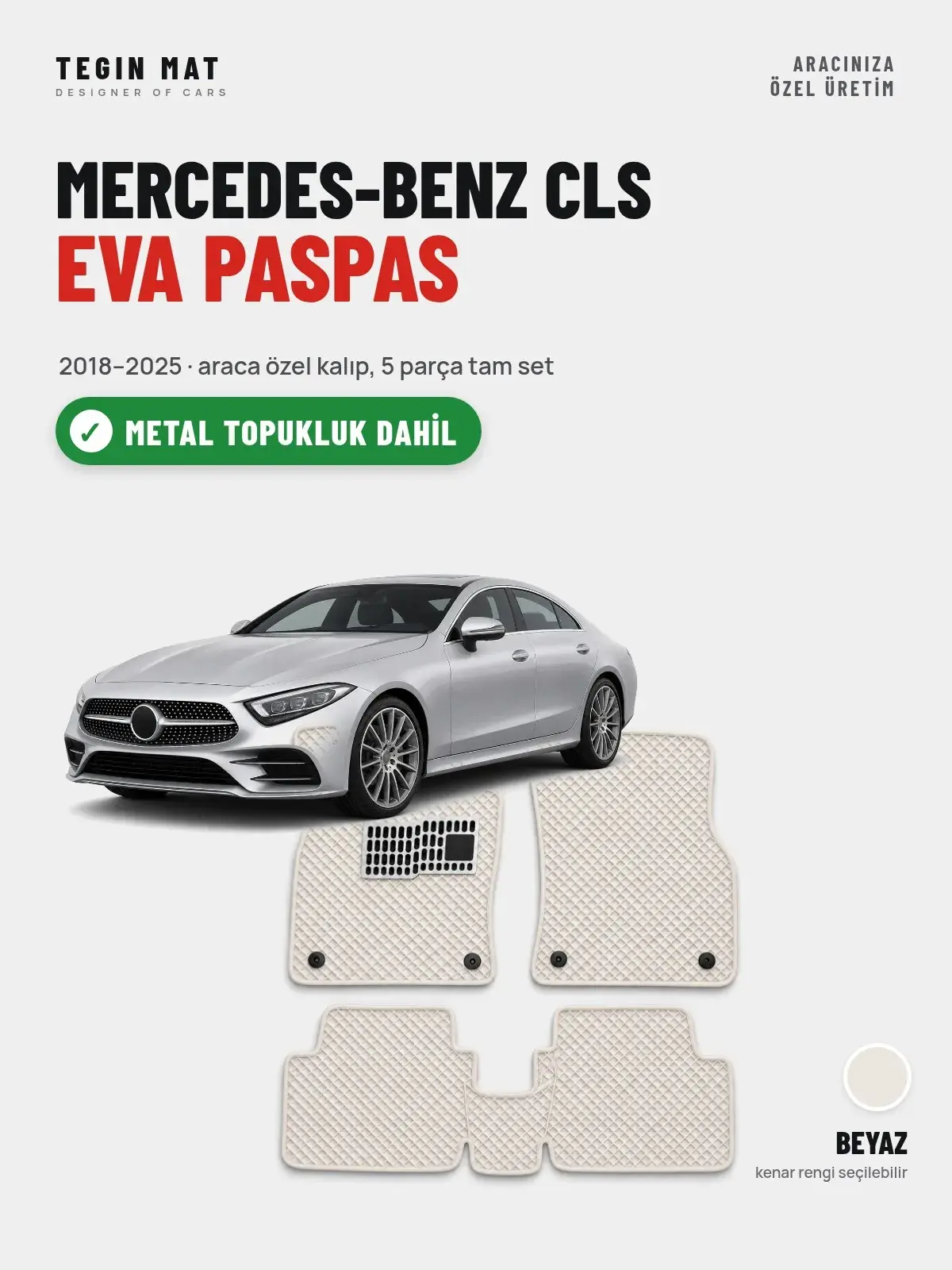 Mercedes-Benz CLS EVA Oto Paspas Tam Set (2018–2025) Beyaz – Metal Topukluk Dahil (1)
