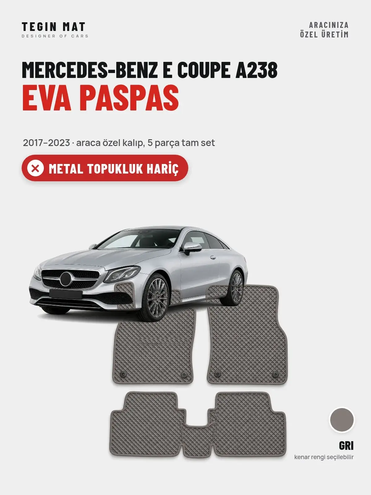 Mercedes-Benz E Coupe A238 EVA Oto Paspas Tam Set (2017–2023) Gri – Metal Topukluk Hariç (1)