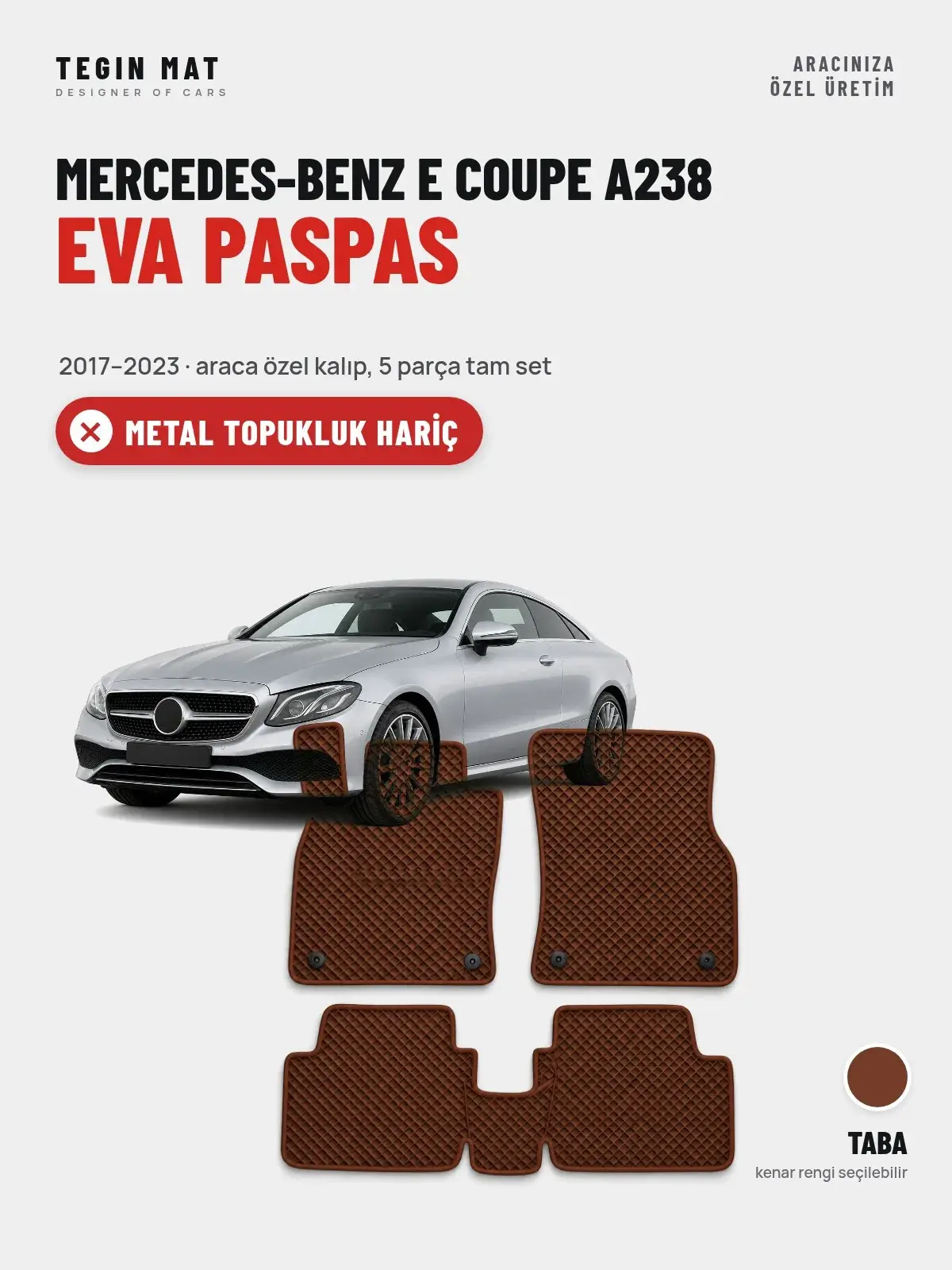 Mercedes-Benz E Coupe A238 EVA Oto Paspas Tam Set (2017–2023) Taba – Metal Topukluk Hariç (1)