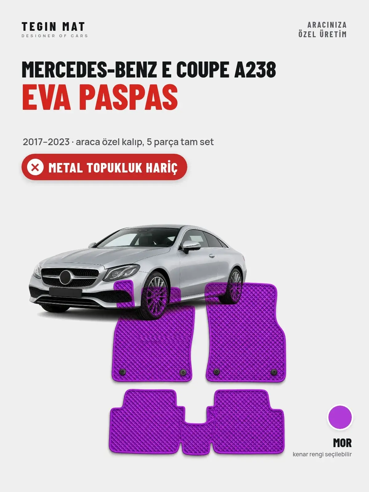 Mercedes-Benz E Coupe A238 EVA Oto Paspas Tam Set (2017–2023) Mor – Metal Topukluk Hariç (1)