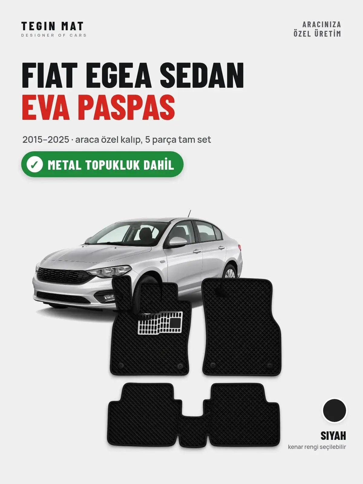 Fiat Egea Sedan EVA Oto Paspas Tam Set (2015–2025) Siyah – Metal Topukluk Dahil (1)