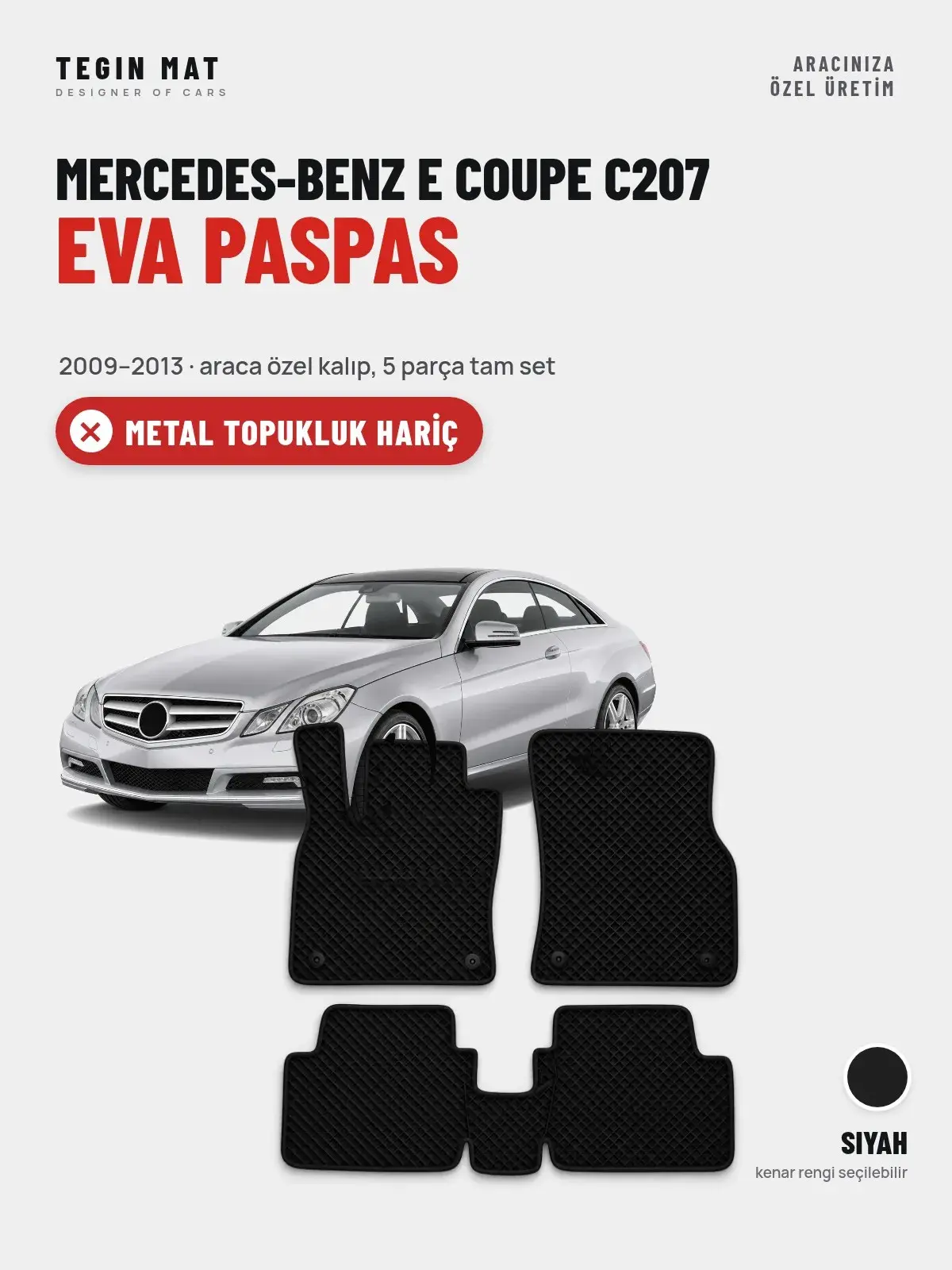 Mercedes-Benz E Coupe C207 EVA Oto Paspas Tam Set (2009–2013) Siyah – Metal Topukluk Hariç (1)
