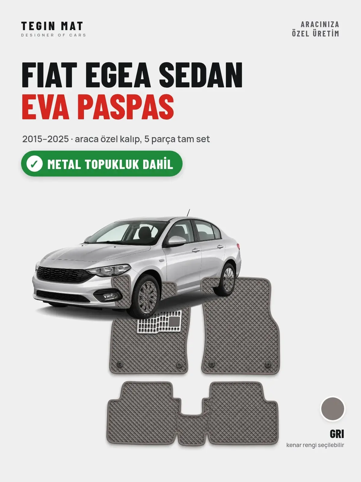 Fiat Egea Sedan EVA Oto Paspas Tam Set (2015–2025) Gri – Metal Topukluk Dahil (1)
