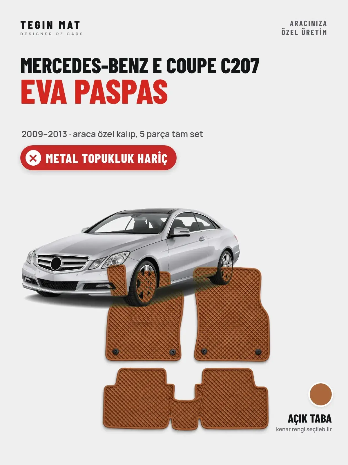Mercedes-Benz E Coupe C207 EVA Oto Paspas Tam Set (2009–2013) Açık Taba – Metal Topukluk Hariç (1)