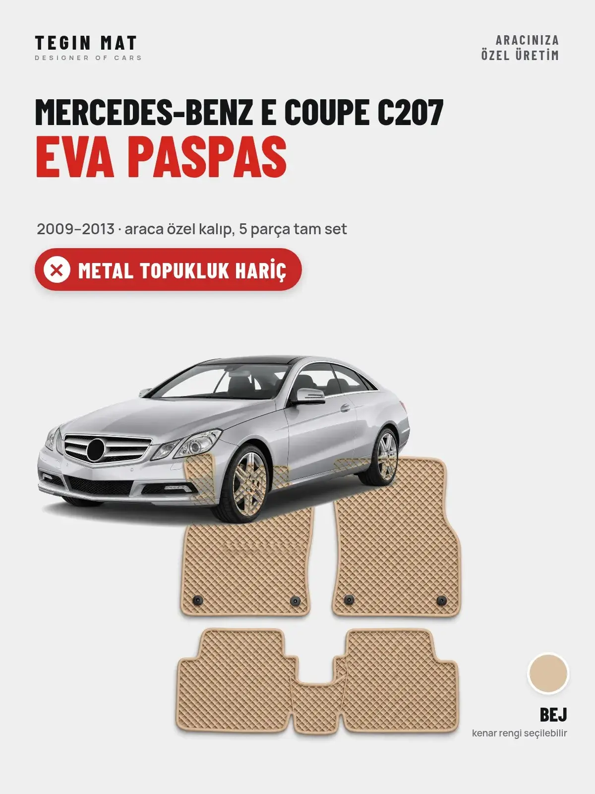 Mercedes-Benz E Coupe C207 EVA Oto Paspas Tam Set (2009–2013) Bej – Metal Topukluk Hariç (1)