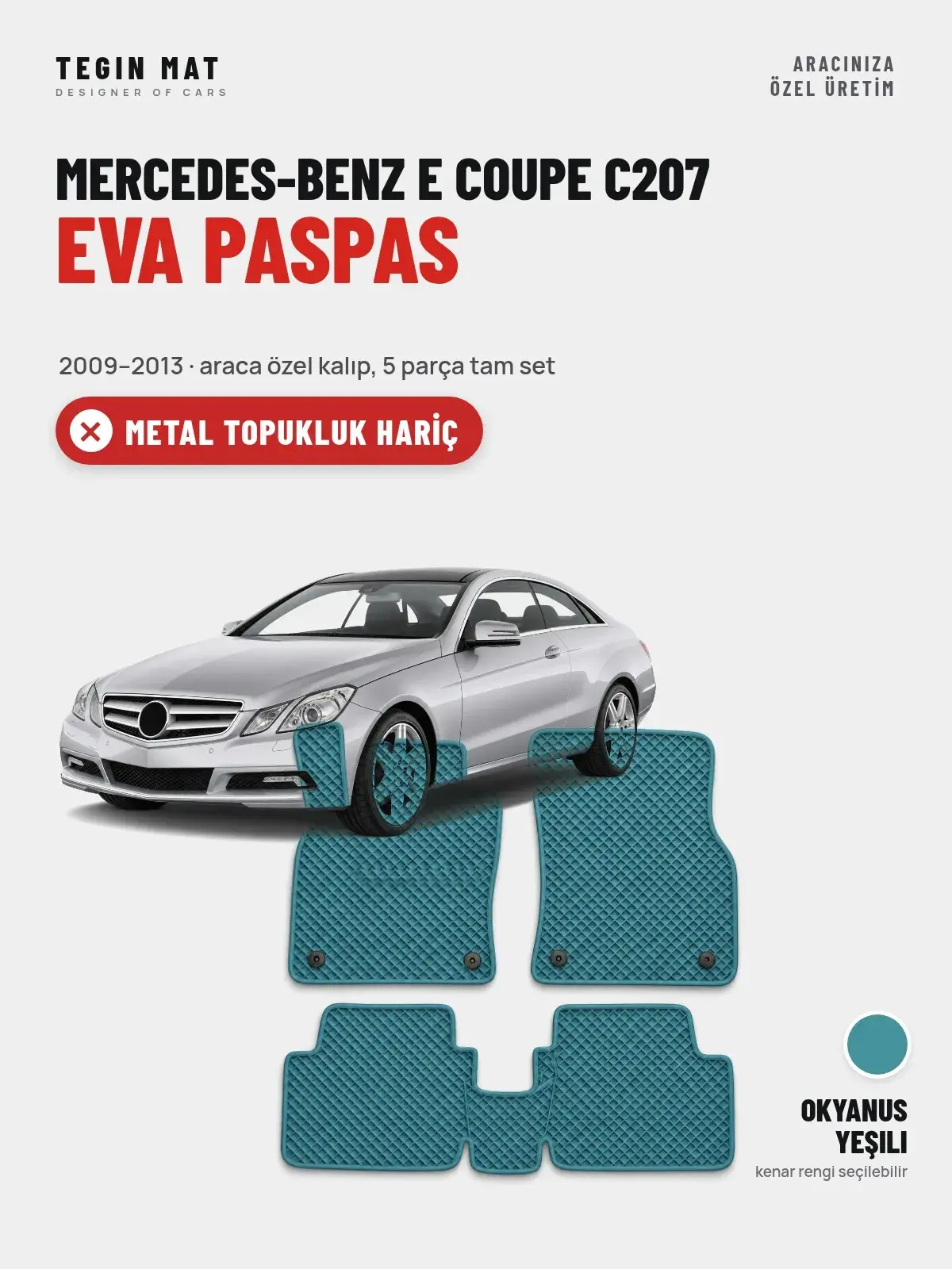 Mercedes-Benz E Coupe C207 EVA Oto Paspas Tam Set (2009–2013) Okyanus Yeşili – Metal Topukluk Hariç (1)