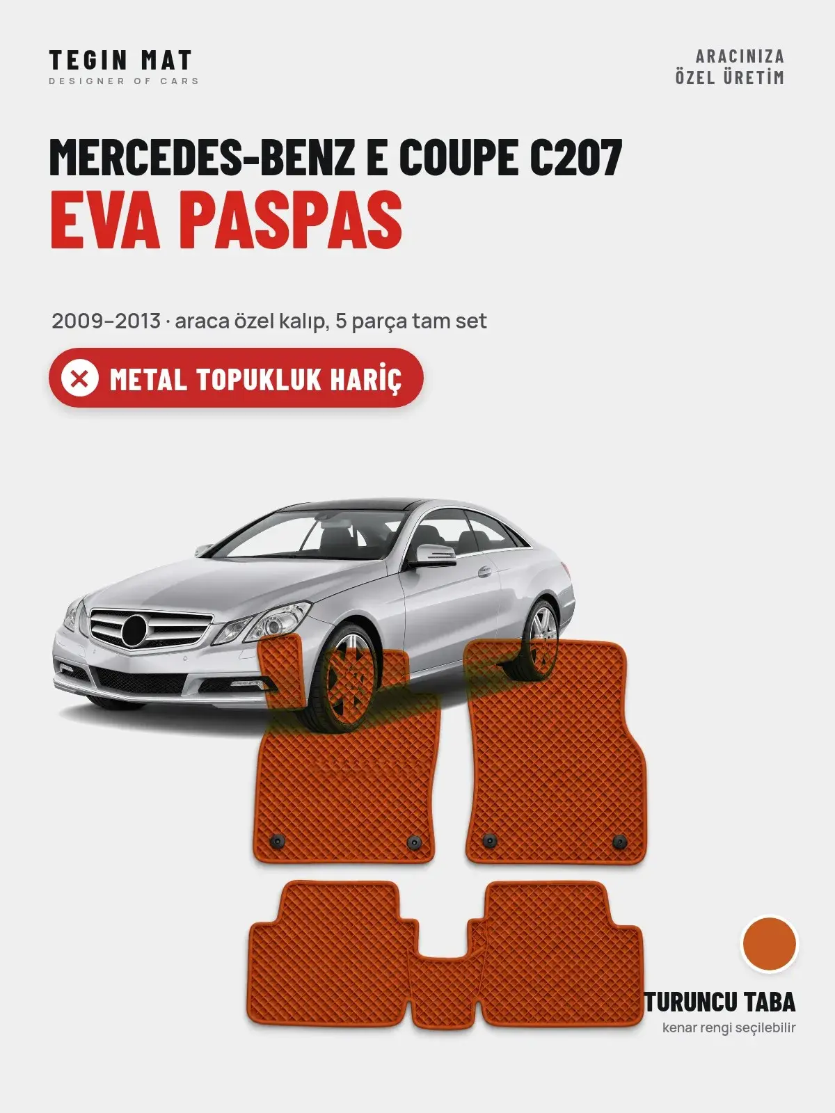 Mercedes-Benz E Coupe C207 EVA Oto Paspas Tam Set (2009–2013) Turuncu Taba – Metal Topukluk Hariç (1)