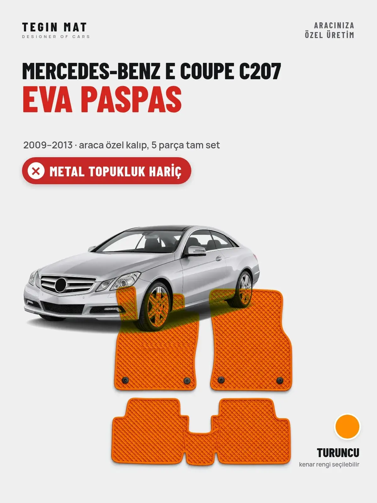 Mercedes-Benz E Coupe C207 EVA Oto Paspas Tam Set (2009–2013) Turuncu – Metal Topukluk Hariç (1)