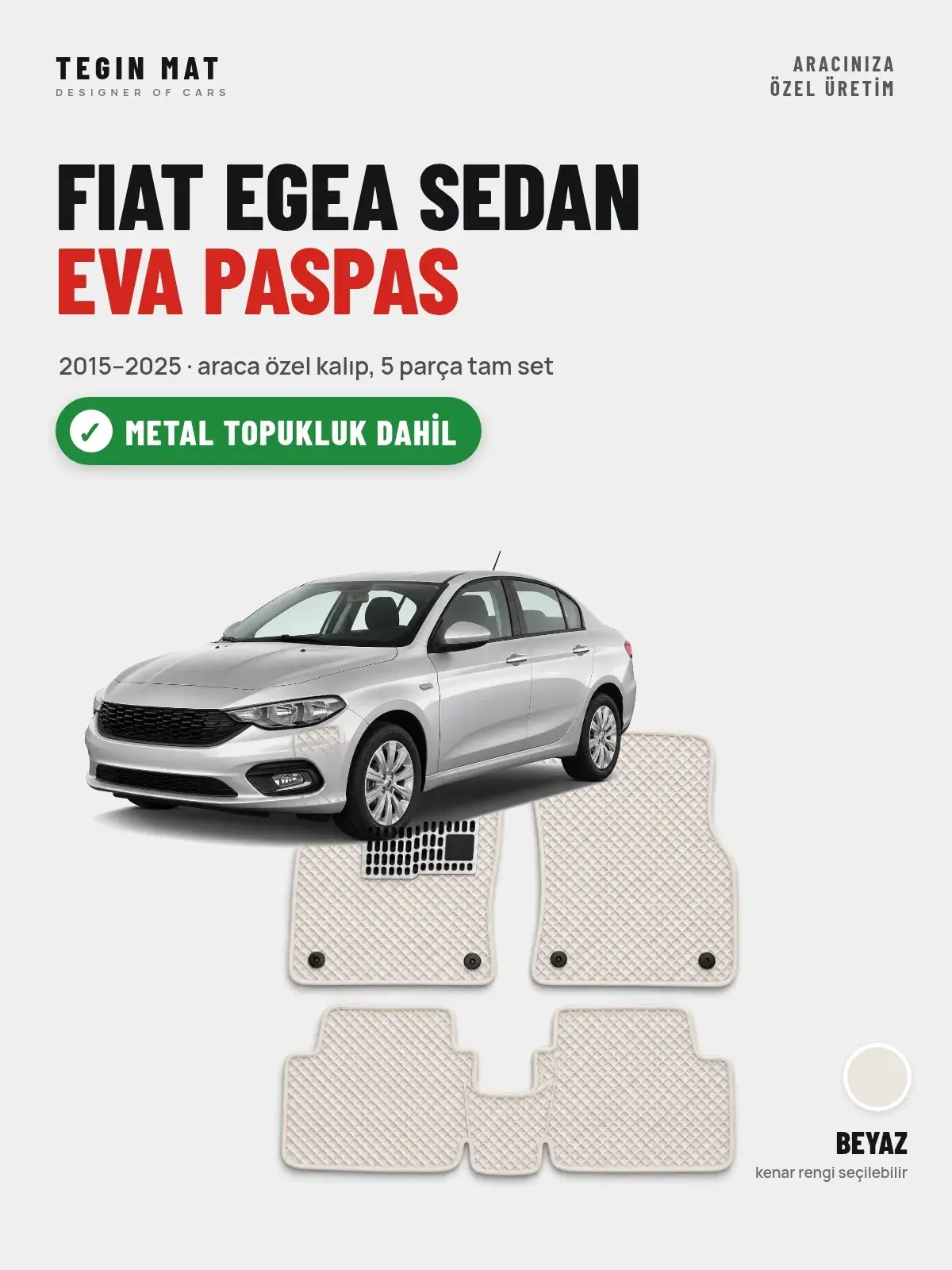 Fiat Egea Sedan EVA Oto Paspas Tam Set (2015–2025) Beyaz – Metal Topukluk Dahil (1)
