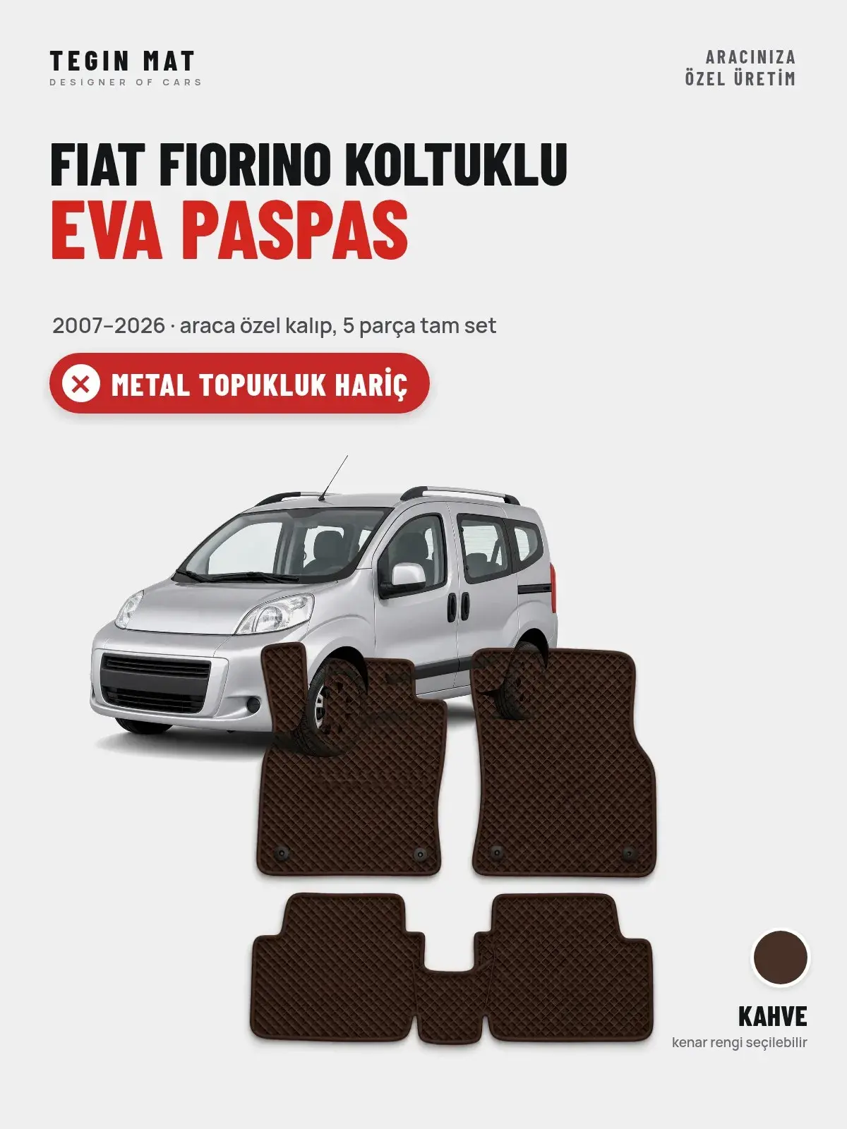 Fiat Fiorino Koltuklu EVA Oto Paspas Tam Set (2007–2026) Kahve – Metal Topukluk Hariç (1)