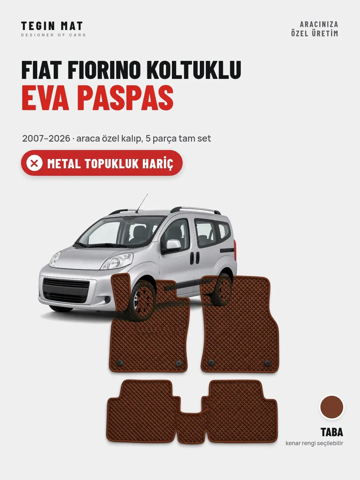 Fiat Fiorino Koltuklu EVA Oto Paspas Tam Set (2007–2026) Taba – Metal Topukluk Hariç (1)