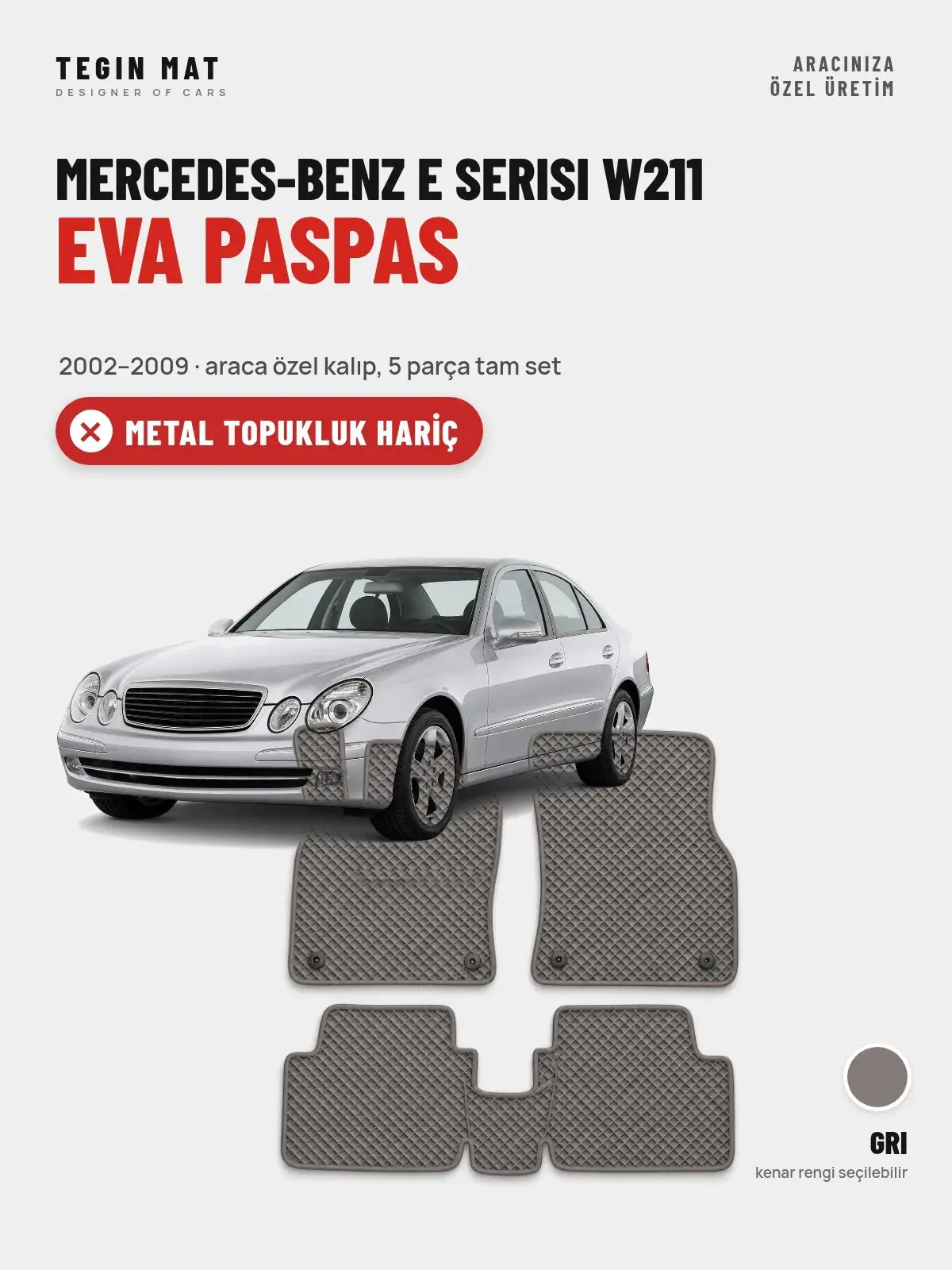 Mercedes-Benz E Serisi W211 EVA Oto Paspas Tam Set (2002–2009) Gri – Metal Topukluk Hariç (1)