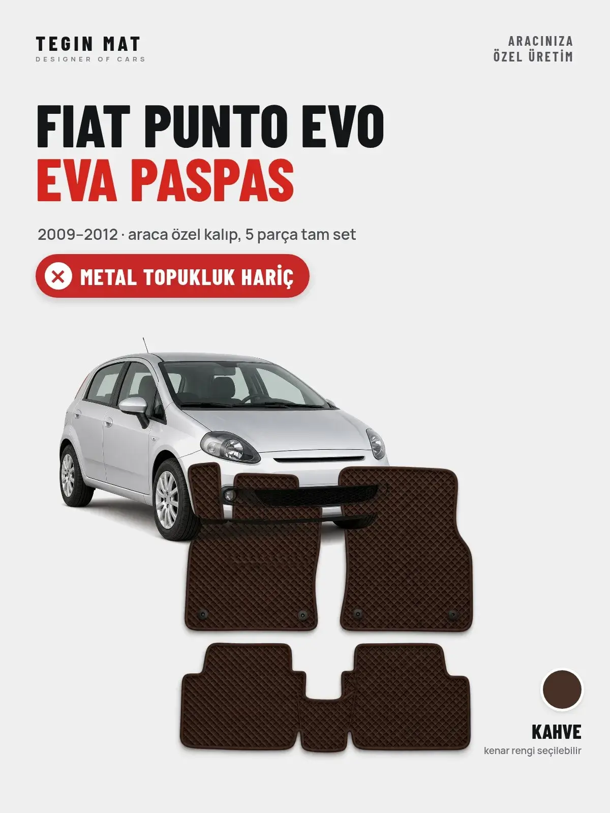 Fiat Punto Evo EVA Oto Paspas Tam Set (2009–2012) Kahve – Metal Topukluk Hariç (1)
