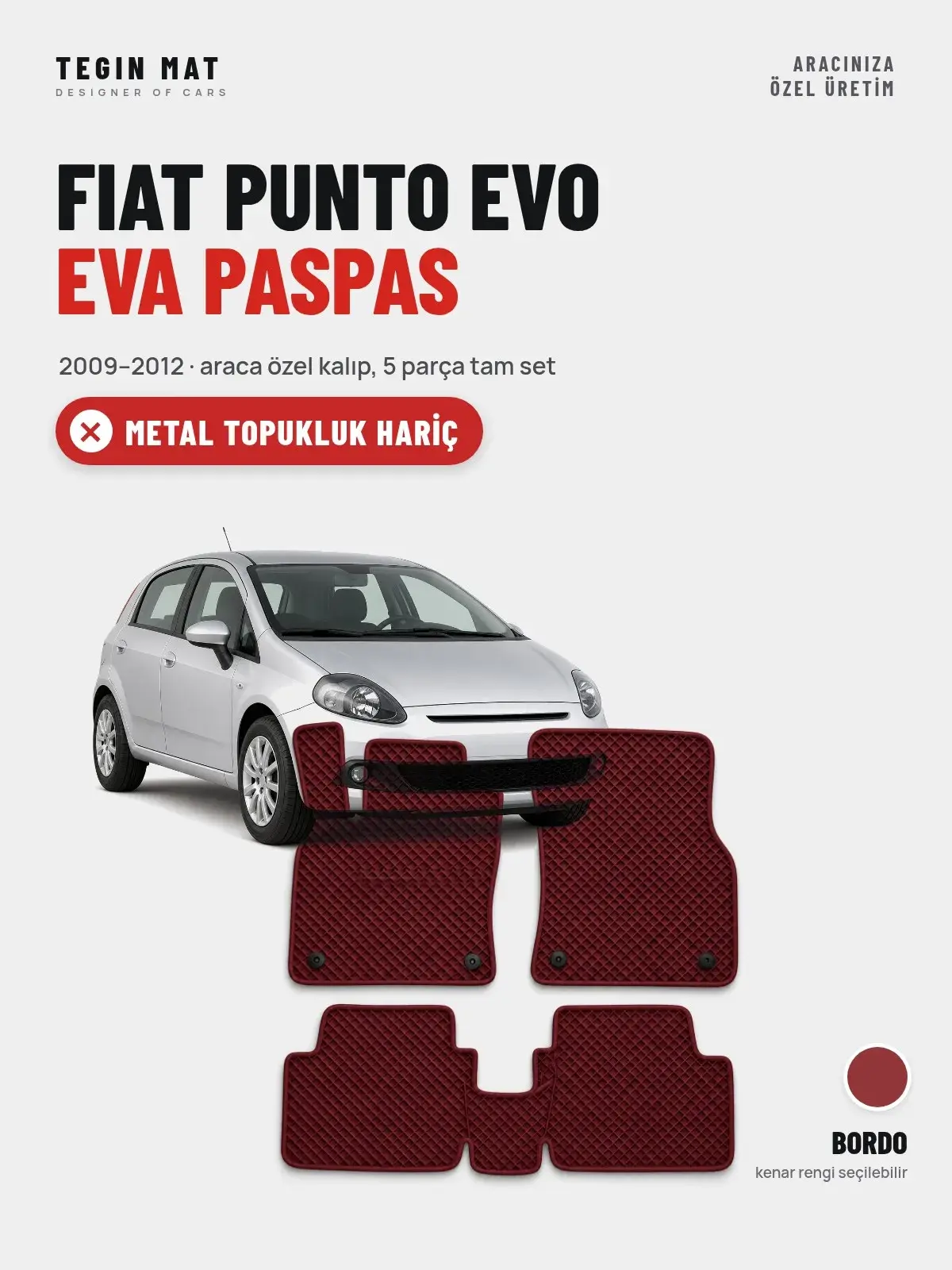 Fiat Punto Evo EVA Oto Paspas Tam Set (2009–2012) Bordo – Metal Topukluk Hariç (1)